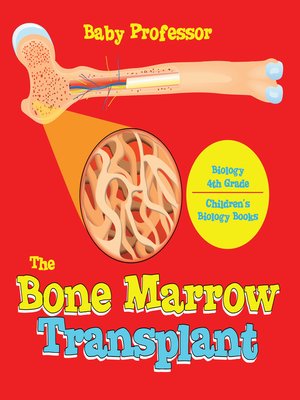 cover image of The Bone Marrow Transplant--Biology 4th Grade--Children's Biology Books